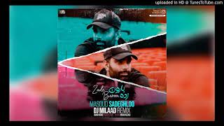 Masoud Sadeghloo  Zade Baroon DJ MILAAD Remix [upl. by Gitt285]