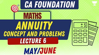 L6 Annuity Concept amp Problems  Mathematics  CA Foundation MayJune cafoundation unacademyca [upl. by Salohcim]