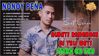 Always Remember Us This Ways  Nonoy Peña Nonstop Playlist 2024  Nonoy Peña Best Hits Songs 2024 [upl. by Ahtreb755]