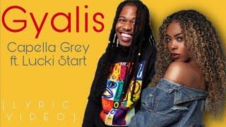 Capella Grey  Gyalis ft Lucki Starr Lyric Video [upl. by Esorlatsyrc225]