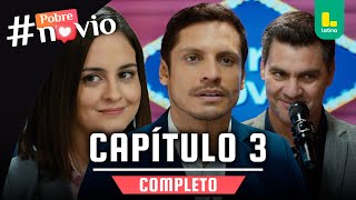 POBRE NOVIO  CAPÍTULO 3 COMPLETO  LATINA TELEVISIÓN [upl. by Nosnej]