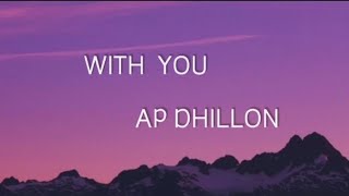 With You  AP DHILLON Lyrics [upl. by Tiphany]