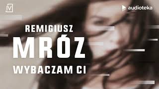 Remigiusz Mróz quotWybaczam Ciquot  audiobook [upl. by Mcfadden]