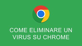 Come Eliminare un Virus da Chrome [upl. by Nereus35]