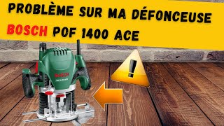 Défonceuse Bosch POF 1400 ACE  un petit problème à connaître [upl. by Yhotmit689]