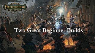 Pathfinder KingmakerTwo Great Beginner Builds [upl. by Hafeenah832]