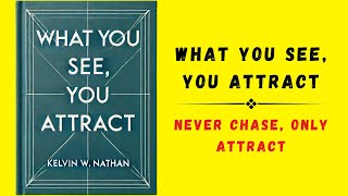 What You See You Attract Never Chase Only Attract Audiobook [upl. by Nairehs]