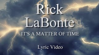 Rick LaBonte  ITS A MATTER OF TIME Lyric Video [upl. by Idnor]