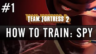 TF2 How to Train as Spy  Part 1 [upl. by Caddaric753]