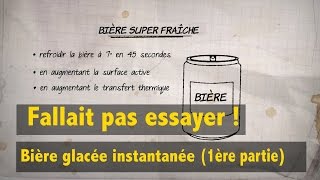 Bière glacée instantanée 1ère partie [upl. by Ymerej873]