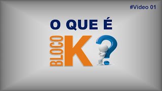 VÍDEO 01 O QUE É O BLOCO K [upl. by Edivad]