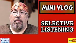 MINI VLOG  SELECTIVE LISTENING  043024 TTV2321 [upl. by Veda]