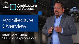 Architecture All Access Welcome to Season 4 Intel Core Ultra 200V Series Processors Arch Overview [upl. by Airahs]