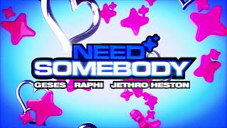 Geses Raphi Jethro Heston  Need Somebody [upl. by Araccot]