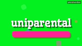 UNIPARENTAL  HOW TO PRONOUNCE IT [upl. by Tempest]