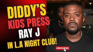 Diddy’s kids press Ray J in LA nightclub NAAAAH [upl. by Aihsotan]