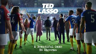 Ed Sheeran  A Beautiful Game from Ted Lasso [upl. by Lokim]