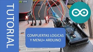 TUTORIAL MENÚ Y COMPUERTAS LÓGICAS CON ARDUINO [upl. by Anisor846]