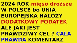 2024 rok nowy dodatkowy podatek od mięsa Polska Unia Europejska [upl. by Nitnert]