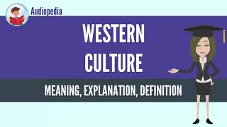 What Is WESTERN CULTURE WESTERN CULTURE Definition amp Meaning [upl. by Barabas20]