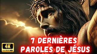 Les 7 DERNIÈRES PAROLES DE JÉSUS avant de mourir sur la croix en 4K [upl. by Arada]