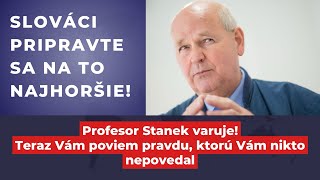 Profesor Stanek varuje Toto je cesta do PEKLA Slováci pripravte sa na najhoršie… [upl. by Eradis513]