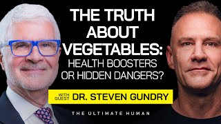 Dr Steven Gundry Everything You Know About Healthy Eating is a Lie  The Ultimate Human  Ep 77 [upl. by Arleen116]