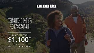 Last Chance To Save On 2025 Tours  Globus Tours [upl. by Eniale137]