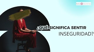 ¿Por qué nos sentimos inseguros Causas y cómo superarlas [upl. by Eniksre]