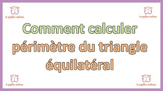 Périmètre du triangle équilatéral formule pour calculer perimetre triangle equilateral [upl. by Eul232]