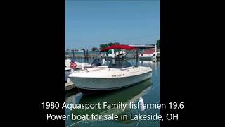 1980 Aquasport Family fishermen 19 6 Power boat for sale in Lakeside OH 5000 [upl. by Airednaxela]