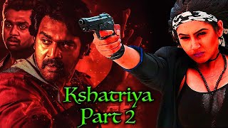 Kshatriya Kannada Movie Part 2  Chiranjeevi Sarja and Ragini Dwivedi Latest Kannada Movie [upl. by Crim770]