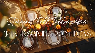 Thanksgiving 2024 Fall Tablescape Ideas  Cozy amp Elegant Thanksgiving Decor Inspiration [upl. by Tallula]