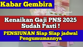 Kabar Gembira Kenaikan Gaji PNS 2025 Sudah Pasti  Pensiunan Siap Siap jadwal Pengumumannya [upl. by Miriam]