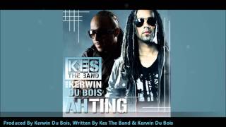 Kes The Band amp Kerwin Du Bois  Ah Ting quot2011 Socaquot Official Audio [upl. by Laux]