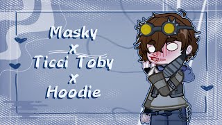 Masky x Ticci Toby x Hoodie  Gacha Life 2  Meme [upl. by Cordi507]