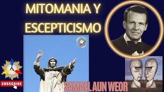 MITOMANIA Y ESCEPTICISMO  Samael Aun Weor [upl. by Esnofla]