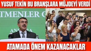 Yusuf Tekin bu branşlar müjdeyi verdi Atamada değer görecek branşlar [upl. by Tut]