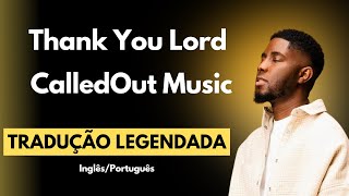 Thank You Lord  CalledOut Music TRADUÇÃO [upl. by Nhepets]