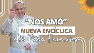 “Nos amó” nueva encíclica del Papa Francisco [upl. by Ahsert510]