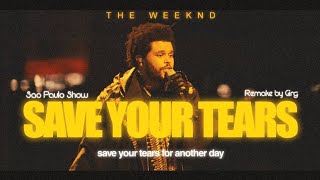 The Weeknd  Save Your Tears   SAO PAULO LIVE REMAKE [upl. by Care255]