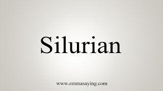 How To Say Silurian [upl. by Dwyer]