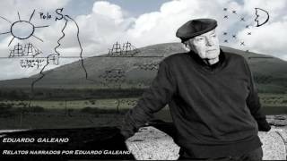 Eduardo Galeano  Relatos Narrados Por Galeano 2007 [upl. by Cairistiona]