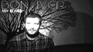 Bon Iver  NPR Concert Full Album [upl. by Aletse111]