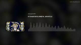 ST BARTHOLOMEW APOSTLE [upl. by Ardiedal]