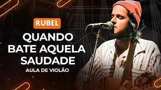 QUANDO BATE AQUELA SAUDADE  Rubel  Como tocar no violão [upl. by Eniamat]