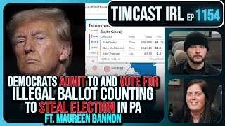 Democrats ADMIT To Illegal Ballot Counting To STEAL PA Election wMaureen Bannon  Timcast IRL [upl. by Naiditch]