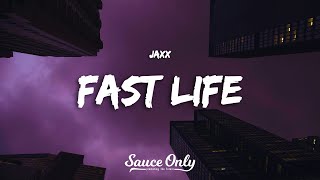 Jaxx  Fast Life Lyrics [upl. by Rodoeht]