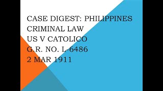 CaseDigestPhilippines CRIMINAL LAW US v Catolico GR No L6486 2 Mar 1911 [upl. by Vedi]