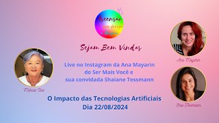 O Impacto das Tecnologias Artificiais com Ana Mayarin e Shaiane Tessmann [upl. by Pritchett]